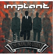 Implant - The Productive Citizen