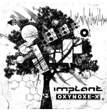 Implant - OXYNOXE-X (Deluxe Edition)