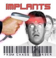 Implants - From Chaos to Order