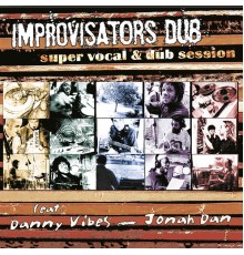 Improvisators Dub - Super Vocal & Dub Session