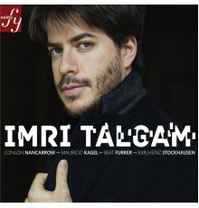 Imri Talgam - Talgam plays Nancarrow, Kagel, Furrer, Stockhausen