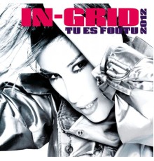 In-Grid - Tu Es Foutu 2012