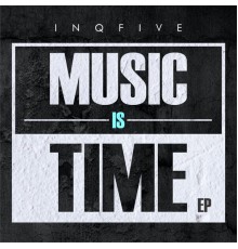 InQfive - Music is Time  (EP)