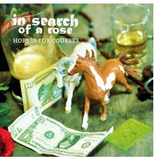 In Search Of A Rose - Horses for Courses