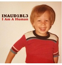 Inaud1bl3 - I Am A Human