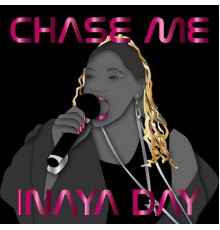 Inaya Day - Chase Me