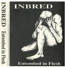 Inbred - Entombed in Flesh