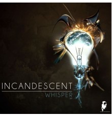 Incandescent - Whisper EP