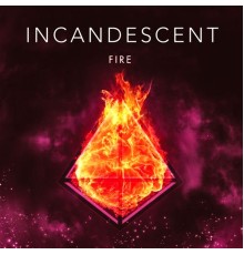 Incandescent - Fire