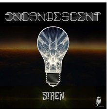 Incandescent - Siren EP