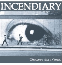 Incendiary - Thousand Mile Stare