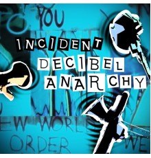 Incident - Decibel Anarchy