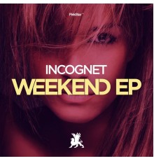 Incognet - Weekend EP