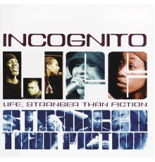 Incognito - Life Stranger Than Fiction