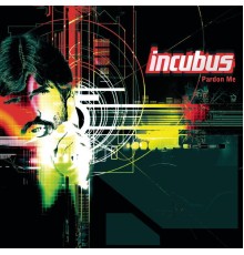 Incubus - Pardon Me