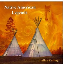 Indian Calling - Native American Legends