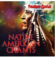 Indian Spirit - Native American Chants