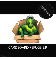 Indifferent - Cardboard Refuge E.P