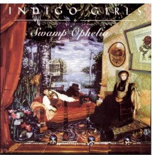 Indigo Girls - Swamp Ophelia