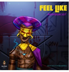 Individualist - Feel Like