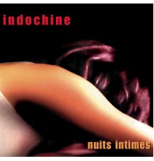 Indochine - Nuits intimes