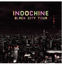 Indochine - Black City Tour