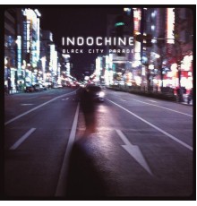 Indochine - Black City Parade