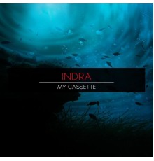 Indra - My Cassette (Original Mix)