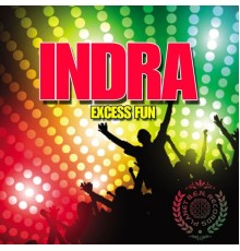 Indra - Excess Fun