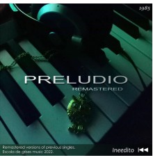 Ineedito - Preludio Remastered