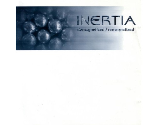 Inertia - Demagnetized Remagnetized Inertia - Demagnetized Remagnetized