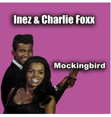 Inez & Charlie Foxx - Mockingbird