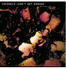 Infadels - Can't Get Enough