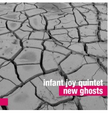 Infant Joy Quintet - New Ghosts