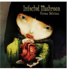 Infected Mushroom - Vicious Delicious