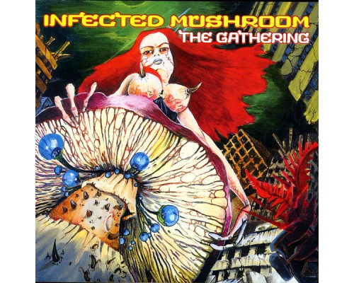 Infected Mushroom - The Gathering