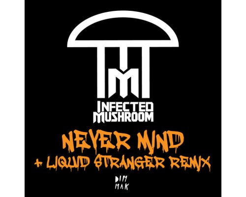 Infected Mushroom - Never Mind