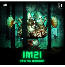 Infected Mushroom - IM21, Pt.1