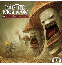 Infected Mushroom - Army of Mushrooms