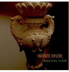 Infinite Nylon - Objective Truth