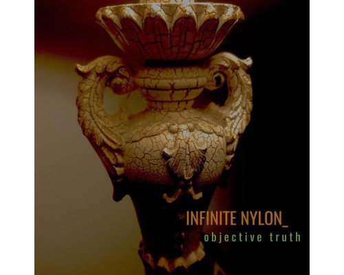 Infinite Nylon - Objective Truth