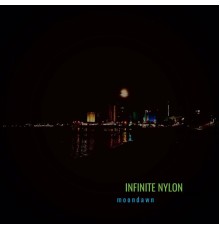 Infinite Nylon - Moondawn