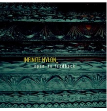 Infinite Nylon - Open To Feedback