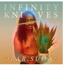 Infinity Knives - Dear, Sudan