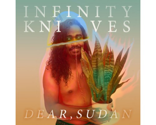 Infinity Knives - Dear, Sudan