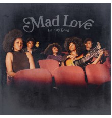 Infinity Song - Mad Love