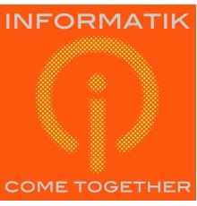 Informatik - Come Together