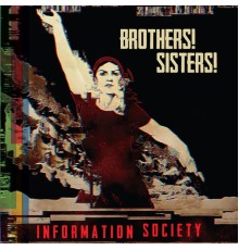 Information Society - Brothers! Sisters!