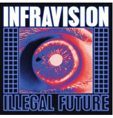 Infravision - Illegal Future