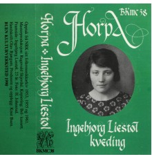 Ingebjørg Liestøl - Horpa - Ingebjørg Liestøl, Kveding